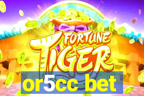 or5cc bet